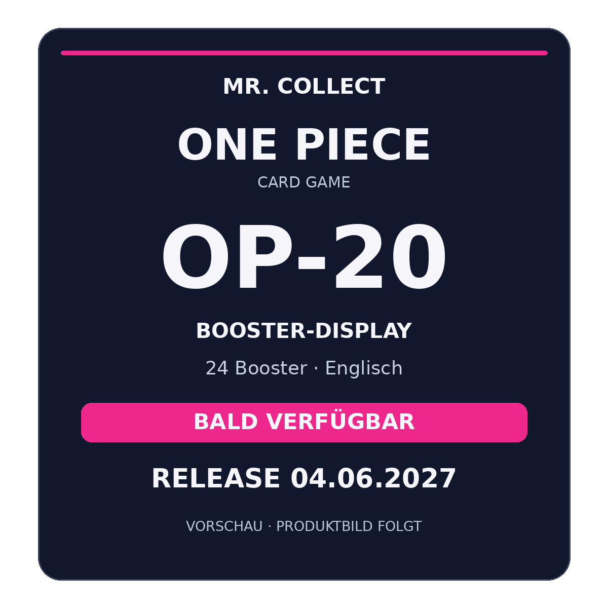 Ankündigung: One Piece OP-20 Booster-Display, Englisch – Release 04.06.2027. Vorschau; Produktbild folgt.